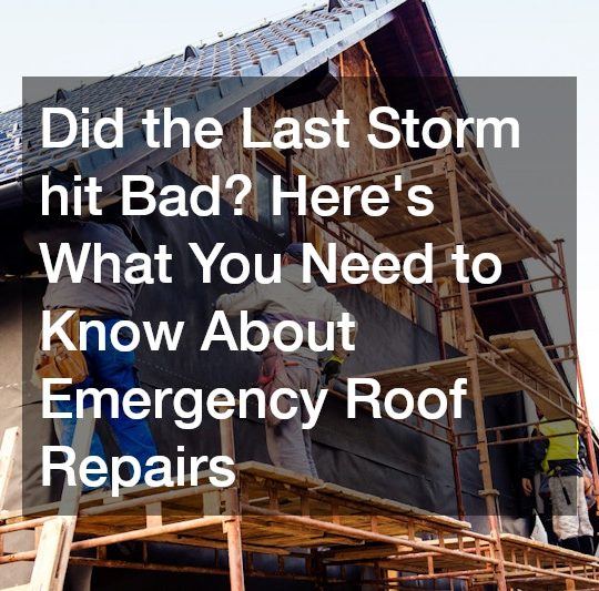 Did the Last Storm hit Bad? Heres What You Need to Know About Emergency Roof Repairs